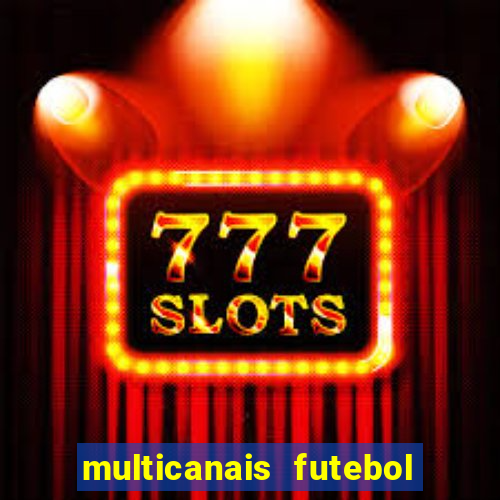 multicanais futebol real madrid